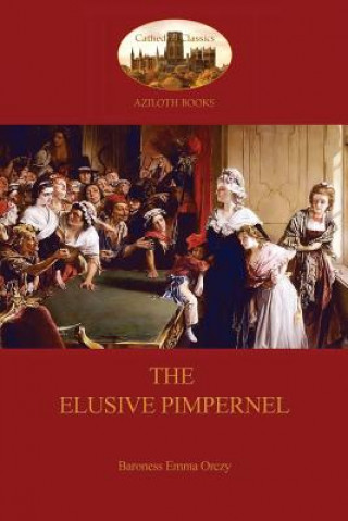 Carte Elusive Pimpernel (Aziloth Books) Baroness Emma Orczy
