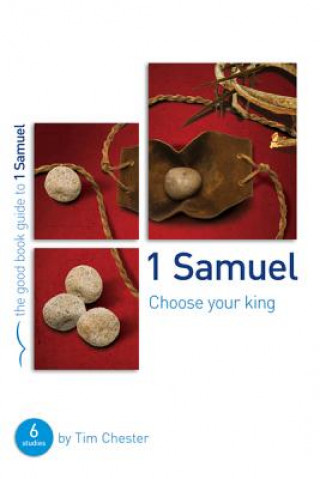 Kniha 1 SAMUEL CHOOSE YOUR KING TIM CHESTER