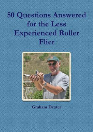 Könyv 50 Questions Answered for the Less Experienced Roller Flier Graham Dexter