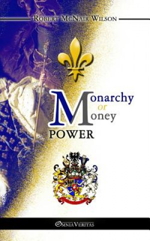 Libro Monarchy or Money Power Robert McNair Wilson