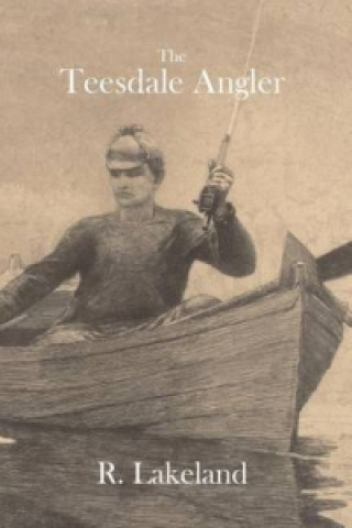 Kniha Teesdale Angler R. Lakeland