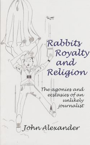 Könyv Rabbits, Royalty and Religion John Alexander