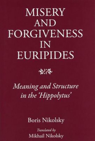 Kniha Misery and Forgiveness in Euripides Boris Nikolsky
