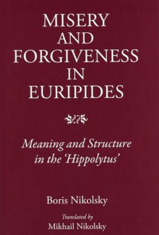 Libro Misery and Forgiveness in Euripides Boris Nikolsky