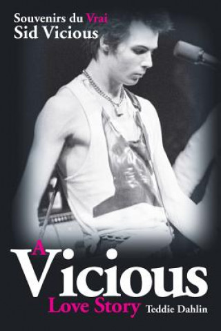 Книга Vicious Love Story Souvenirs Du Vrai Sid Vicious Teddie Dahlin