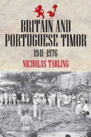 Libro Britain and Portuguese Timor 1941-1976 Nicholas Tarling