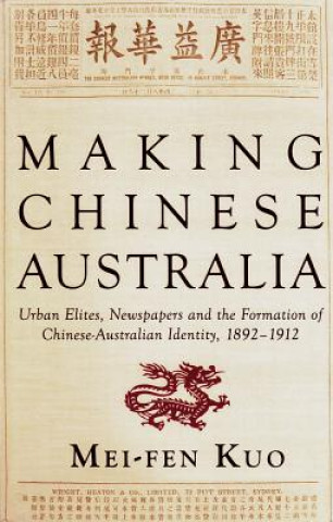 Книга Making Chinese Australia Mei-Fen Kuo