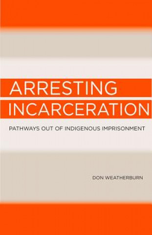 Книга Arresting Incarceration Don Weatherburn