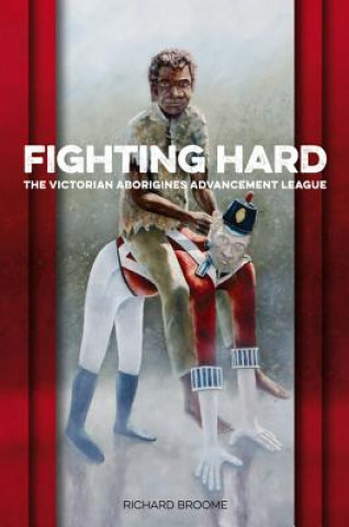 Kniha Fighting Hard Richard Broome