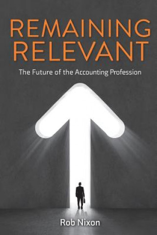 Carte Remaining Relevant - The future of the accounting profession Rachel Carson Professor of English and Creative Writing Rob (University of Wisconsin-Madison) Nixon