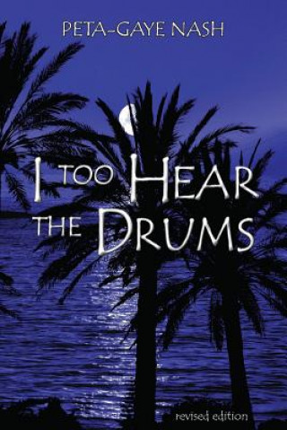 Book I too Hear the Drums Peta-Gaye Nash