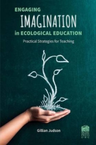 Könyv Engaging Imagination in Ecological Education Gillian Judson