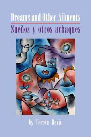 Книга Dreams and Other Ailments / Suenos y Otros Achaques Teresa Bevin