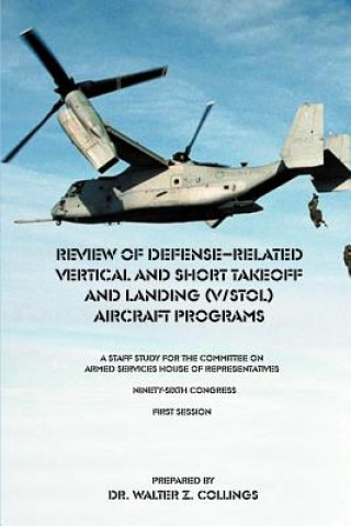 Książka Review of Defense-Related Vertical and Short Takeoff and Landing (V/Stol.) Aircraft Programs Walter Z. Collings