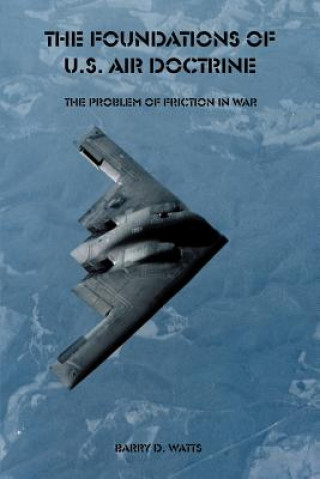 Kniha Foundations of U.S. Air Doctrine Barry D Watts