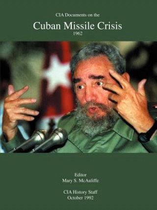 Carte CIA Documents on the Cuban Missile Crisis 1962 Mary S. McAuliffe