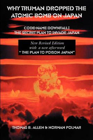 Carte Why Truman Dropped the Atomic Bomb on Japan Thomas B Allen