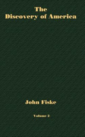 Carte Discovery of America - Volume 2 John Fiske