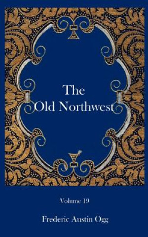 Book Old Northwest Frederic Austin Ogg