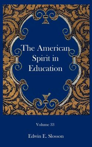 Kniha American Spirit in Education Edwin E Slosson