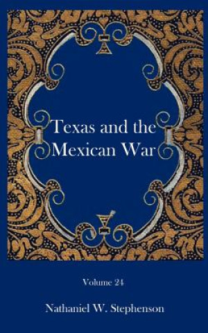 Książka Texas and the Mexican War Nathaniel W Stephenson