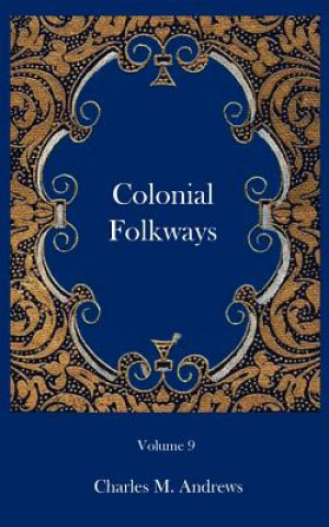 Kniha Colonial Folkways Charles M Andrews