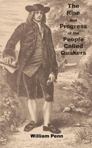 Kniha Rise and progress of the people called Quakers William Penn