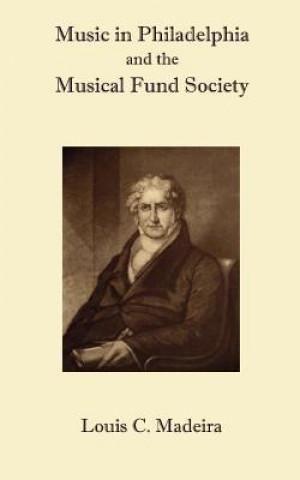 Książka Music in Philadelphia and the Musical Fund Society Louis Madeira