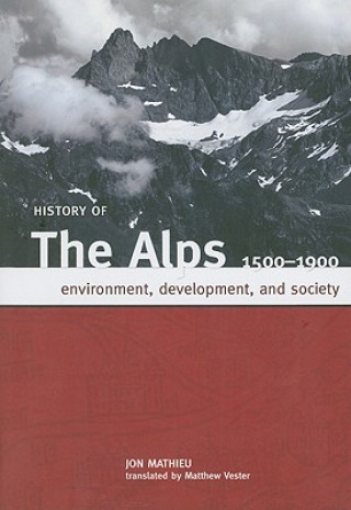 Книга History of the Alps, 1500 - 1900 Jon Mathieu