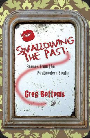 Βιβλίο Swallowing the Past: Greg Bottoms