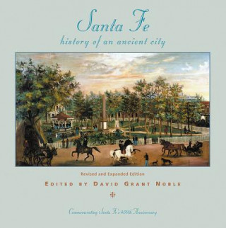 Kniha Santa Fe: History of an Ancient City David Grant Noble