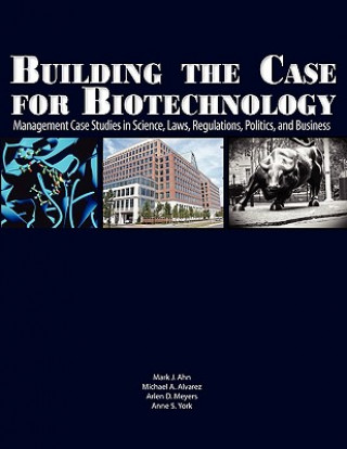 Книга Building the Case for Biotechnology Arlen D Meyers