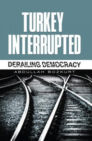 Book Turkey Interrupted Abdullah Bozkurt