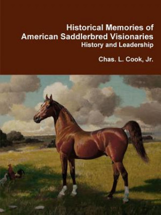 Książka Historical Memories of American Saddlebred Visionaries Jr Chas L Cook