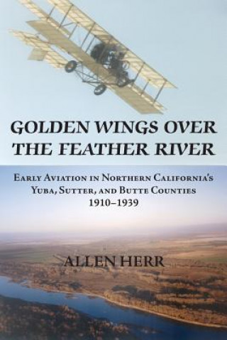 Книга Golden Wings over the Feather River H Allen Herr