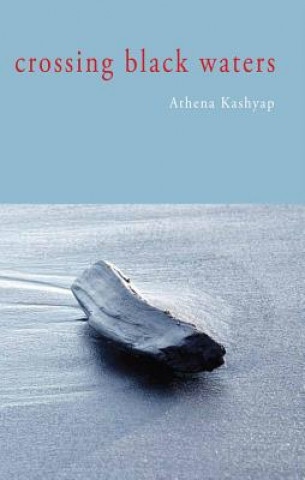 Knjiga Crossing Black Waters Athena Kashyap