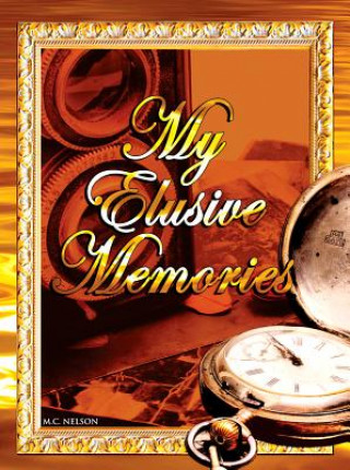 Livre My Elusive Memories M C Nelson