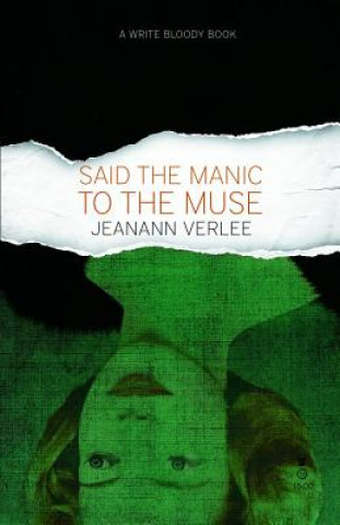 Buch Said the Manic to the Muse Jeanann Verlee