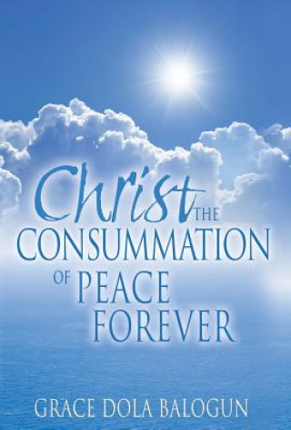 Kniha Christ The Consummation of Peace forever Grace Dola Balogun