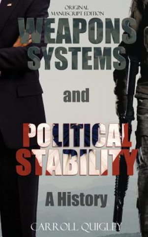 Книга Weapons Systems and Political Stability Carroll Quigley