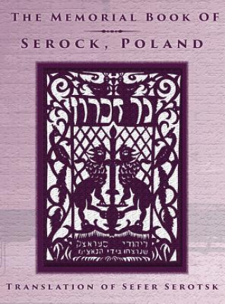 Kniha Memorial Book of Serock (Serock, Poland) - Translation of Sefer Serotsk Mordechai Gelbart