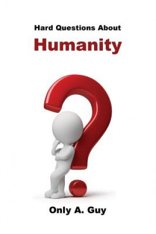 Libro Hard Questions about Humanity Only a Guy