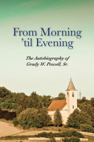 Könyv From Morning 'til Evening Grady Wilson Powell