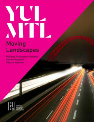 Knjiga YUL/MTL: Moving Landscapes Philippe Poullaouec-Gonidec