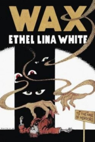 Könyv Wax (Valancourt 20th Century Classics) Ethel Lina White