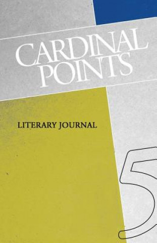 Kniha Cardinal Points Literary Journal Volume 5 