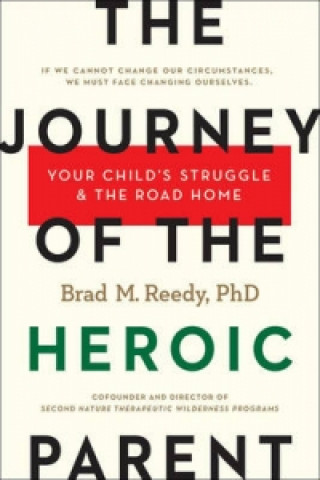Könyv Journey of the Heroic Parent Brad M. Reedy