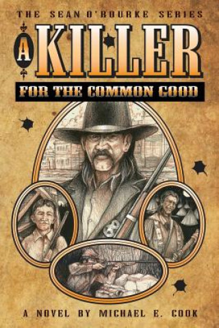 Könyv Killer for the Common Good (the Sean O'Rourke Series - Book 1) Michael E Cook