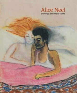 Könyv Alice Neel: Drawings and Watercolours 1927-1978 Claire Messud