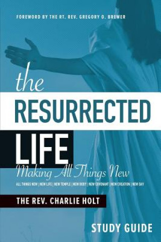 Kniha Resurrected Life Study Guide Charlie Holt